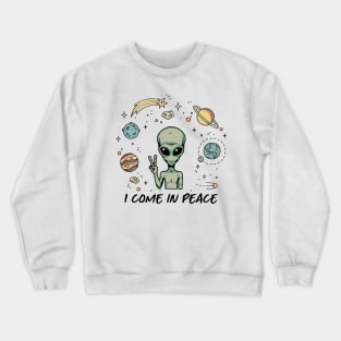 I come in peace Crewneck Sweatshirt